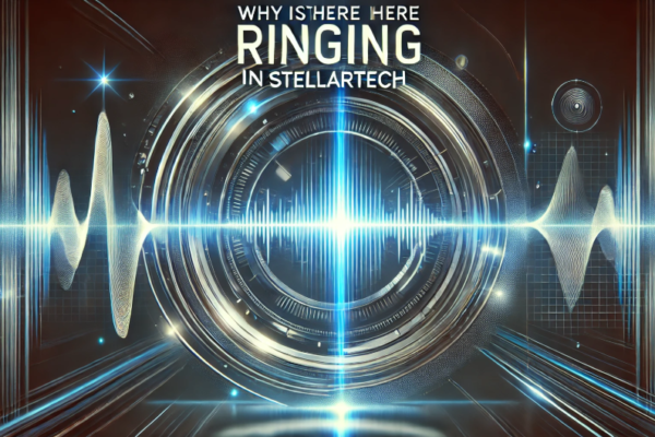 why is there ringing in stellartech